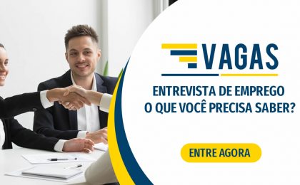 ENTREVISTA DE EMPREGO – O QUE VOCÊ PRECISA SABER.